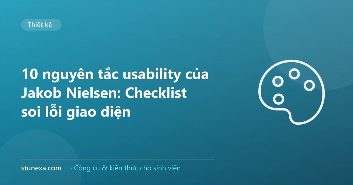 10 nguyên tắc usability của Jakob Nielsen: Checklist soi lỗi giao diện