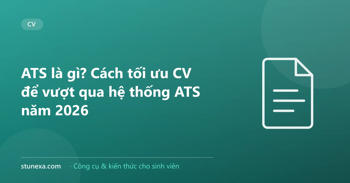 ATS là gì? Cách tối ưu CV để vượt qua hệ thống ATS năm 2026