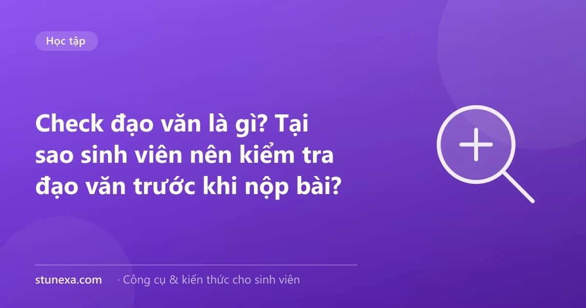 Check đạo văn là gì? Tại sao sinh viên nên kiểm tra đạo văn trước khi nộp bài?