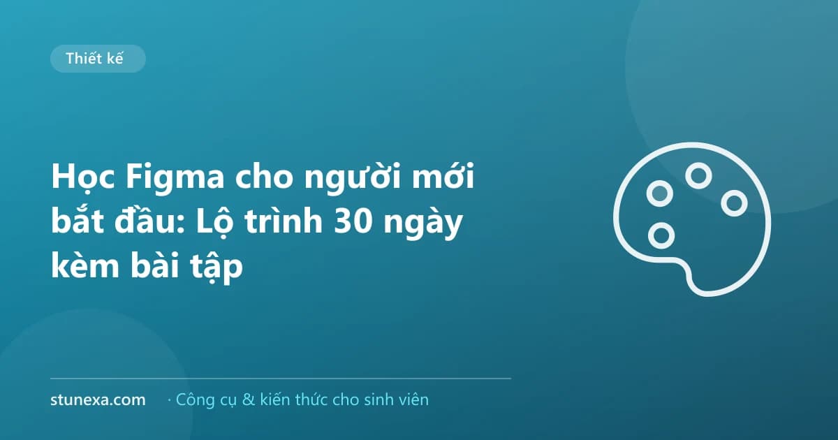 Học Figma cho người mới bắt đầu: Lộ trình 30 ngày kèm bài tập