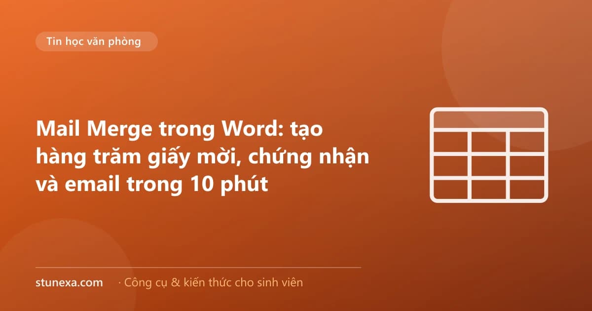 Mail Merge trong Word: tạo hàng trăm giấy mời, chứng nhận và email trong 10 phút