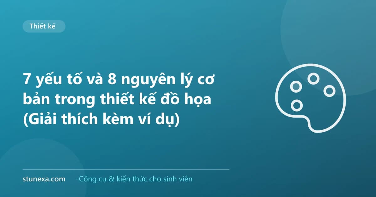 7 yếu tố và 8 nguyên lý cơ bản trong thiết kế đồ họa (Giải thích kèm ví dụ)