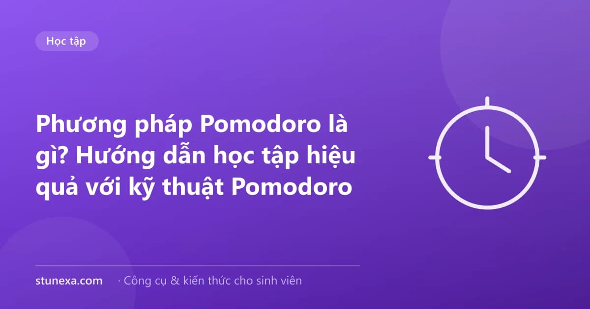 Phương pháp Pomodoro là gì? Hướng dẫn học tập hiệu quả với kỹ thuật Pomodoro